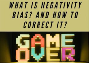 What is negativity bias? And how to correct it?