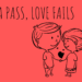Ba pass, love fails.