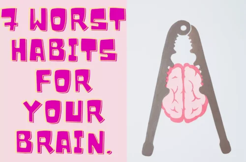 7 worst habits for your brain.