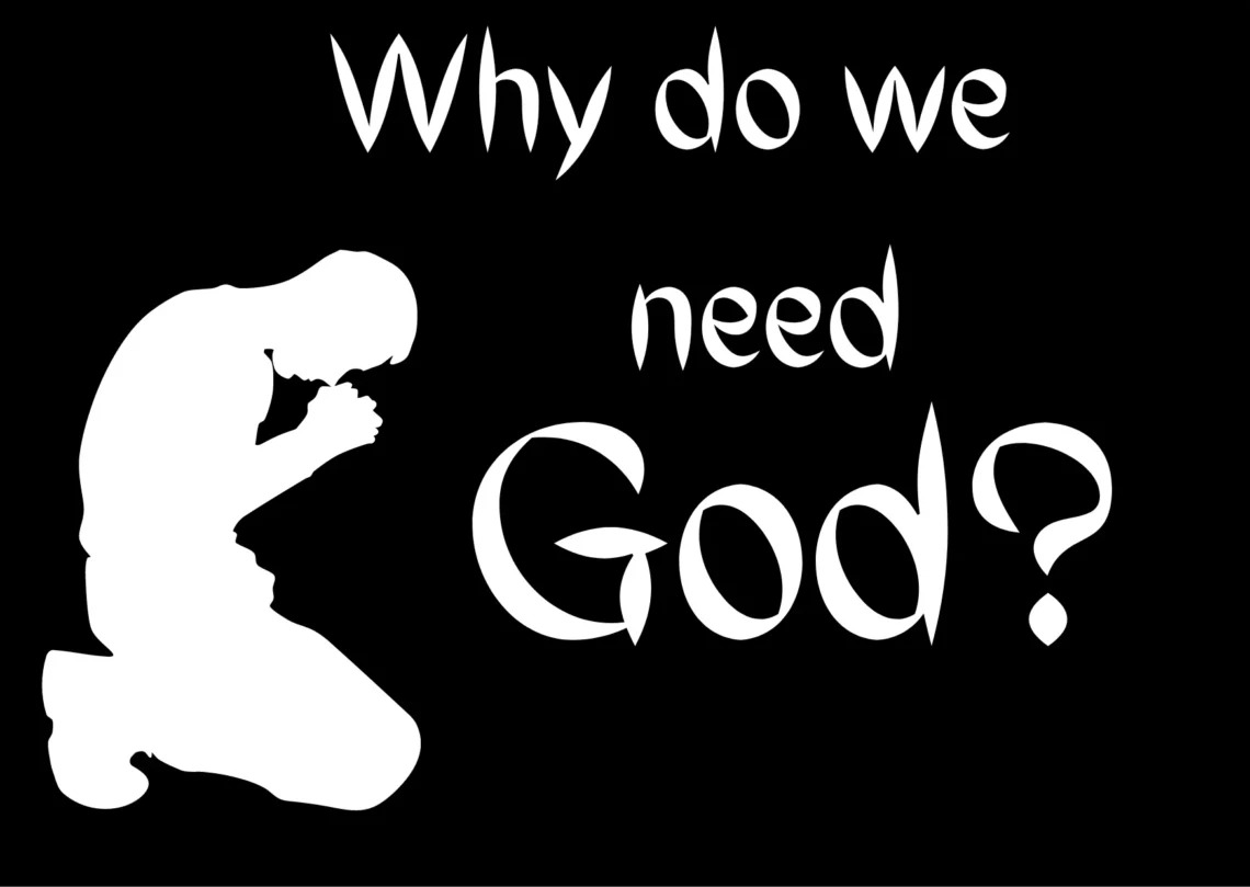 Why do we need god?