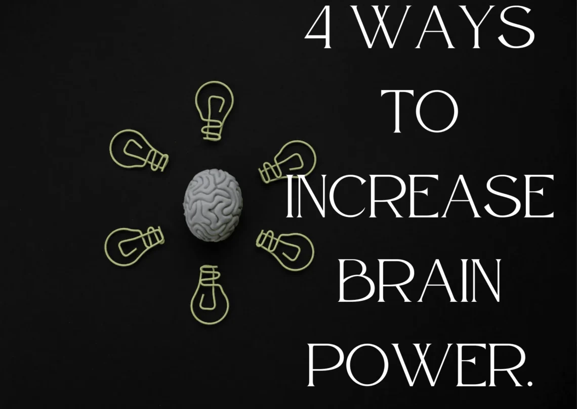 4 ways to increase brain power.