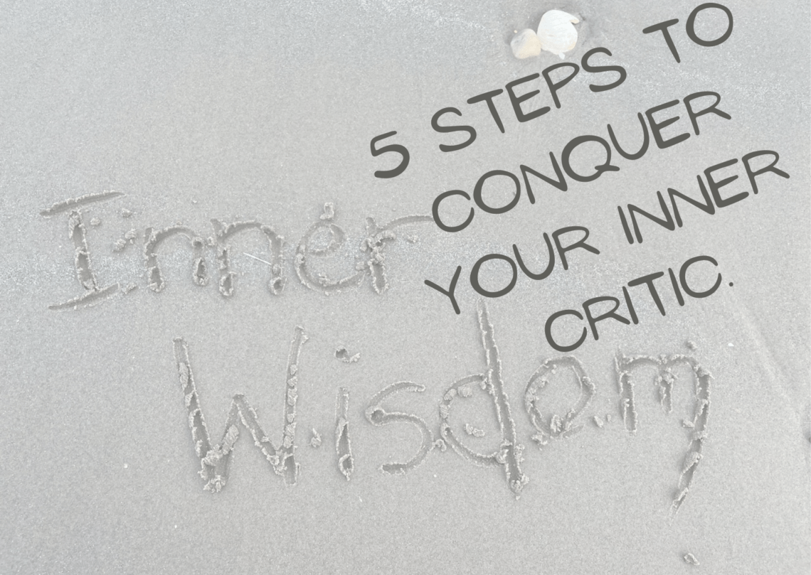 5 steps to conquer your inner critic.