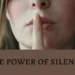 The power of silence.