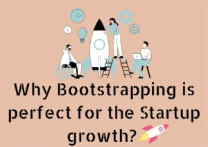 Why Bootstrapping is perfect for the Startup growth? 