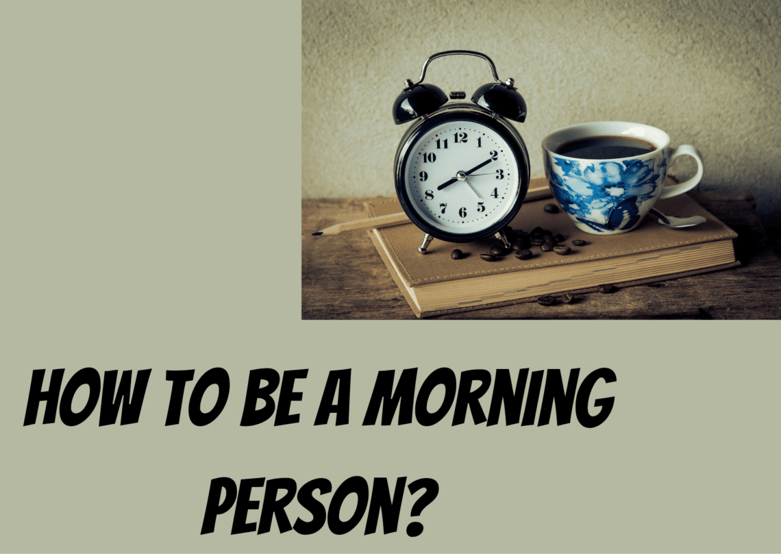 How to be a morning person?