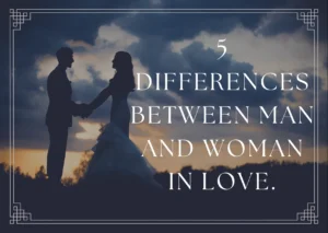 5 differences between man and woman in love.