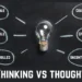 What is the difference between thinking vs thought?