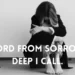 Lord from sorrow deep I call 