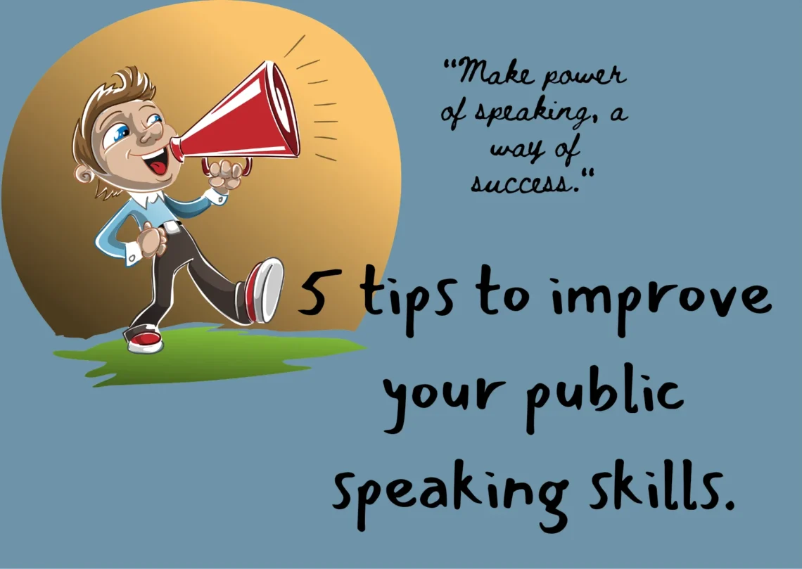 5 tips to improve your public speaking skills.