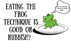Eating the frog technique is good or rubbish? 